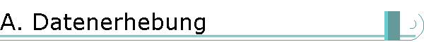 A. Datenerhebung