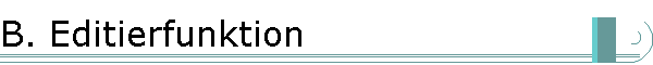 B. Editierfunktion