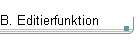 B. Editierfunktion